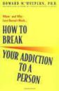 How to Break Your Addiction to a Person by Howard Halpern