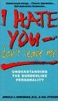 I Hate You, Don't Leave Me: Understanding the Borderline Personality by Jerold J. Kreisman & Hal Straus